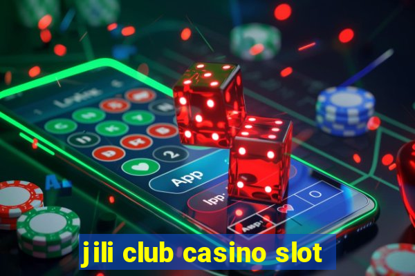 jili club casino slot