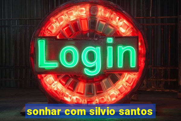 sonhar com silvio santos