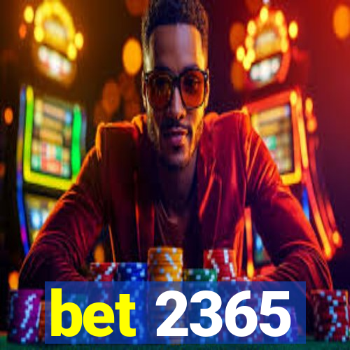 bet 2365