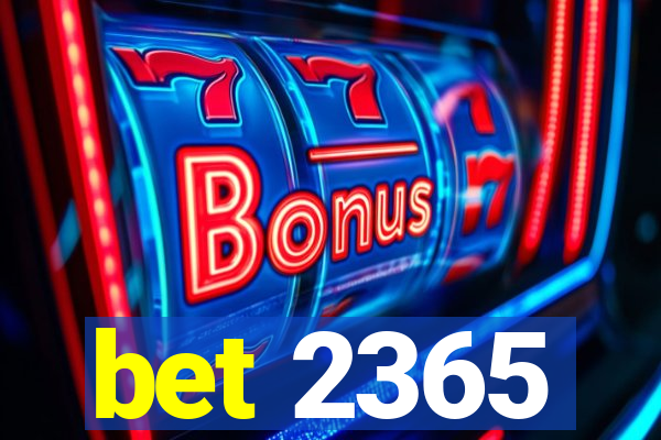 bet 2365