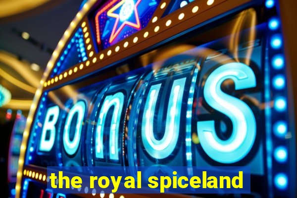 the royal spiceland