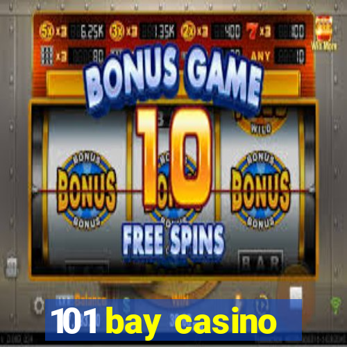 101 bay casino