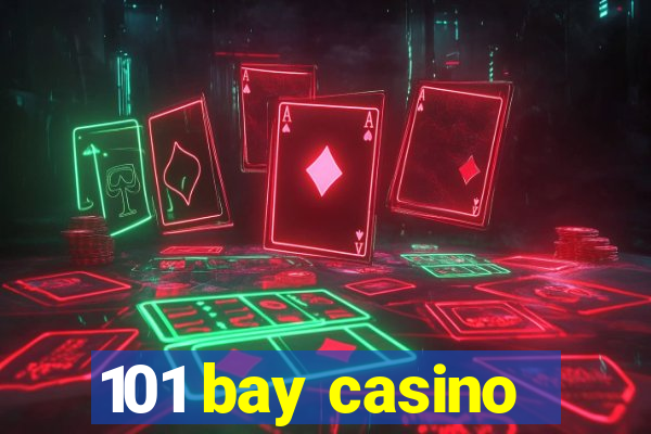 101 bay casino