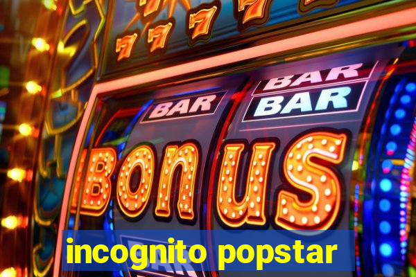 incognito popstar