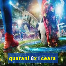 guarani 8x1 ceara