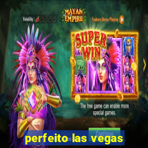 perfeito las vegas