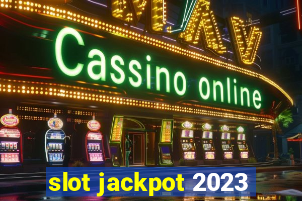 slot jackpot 2023