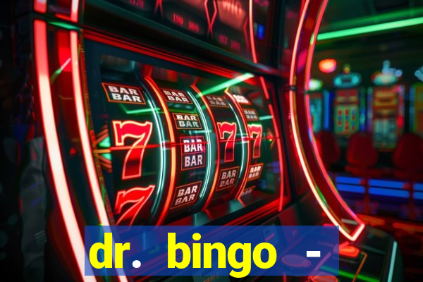 dr. bingo - videobingo   slots