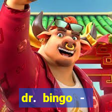 dr. bingo - videobingo   slots