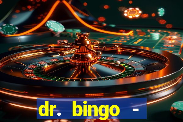 dr. bingo - videobingo   slots