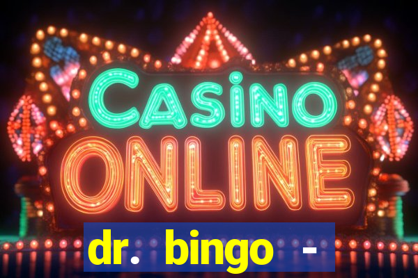 dr. bingo - videobingo   slots