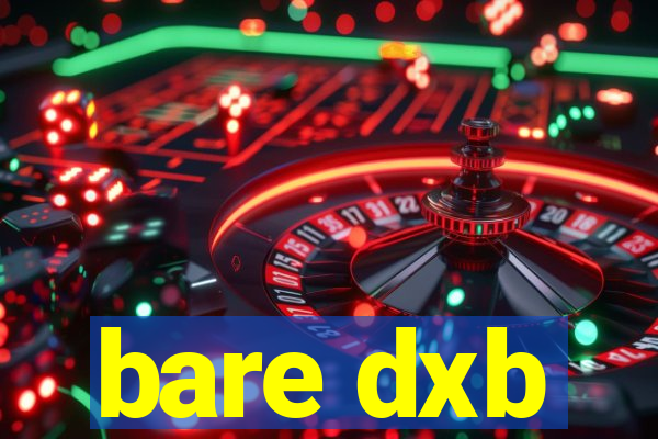 bare dxb