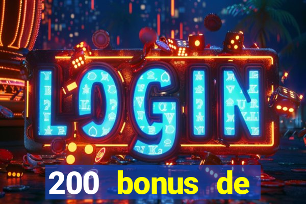 200 bonus de bienvenue casino