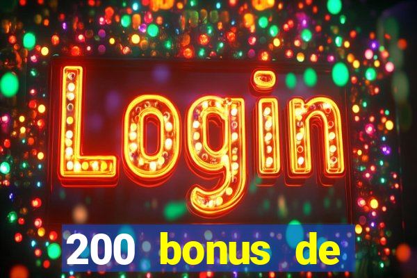 200 bonus de bienvenue casino