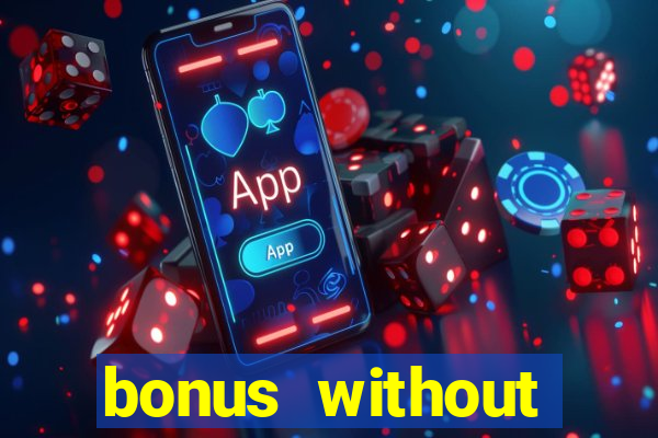 bonus without deposit betting