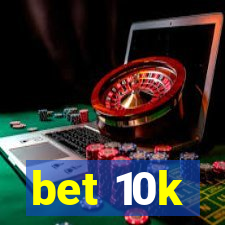 bet 10k