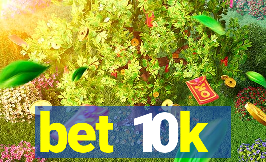 bet 10k