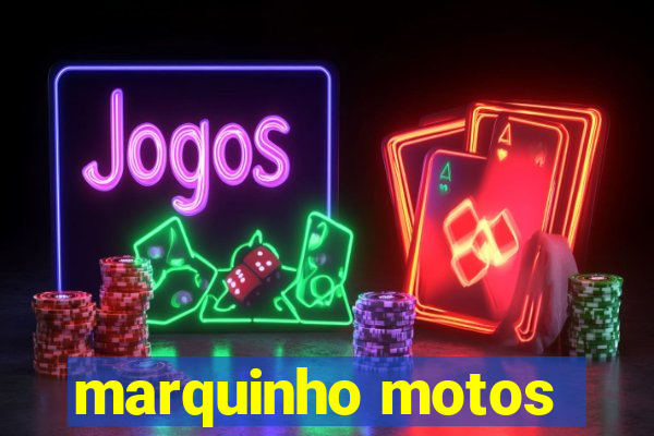 marquinho motos