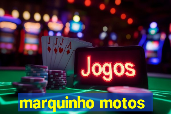 marquinho motos