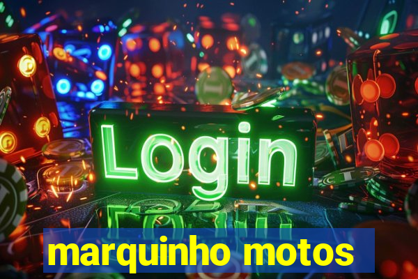 marquinho motos