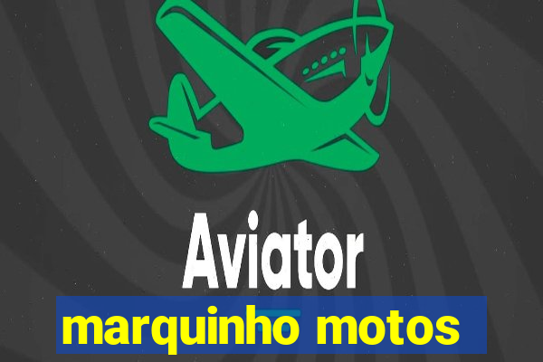 marquinho motos