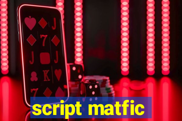 script matfic