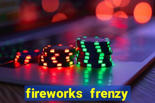 fireworks frenzy slot game