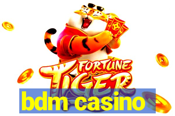 bdm casino