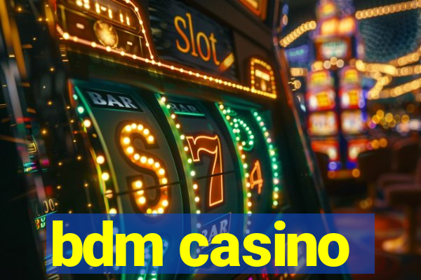 bdm casino