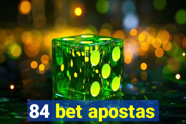 84 bet apostas