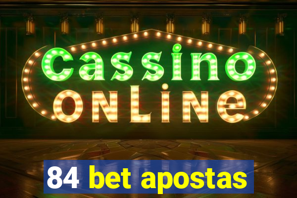 84 bet apostas