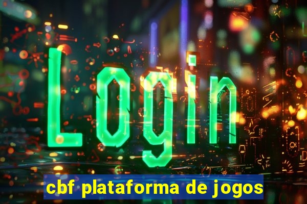 cbf plataforma de jogos