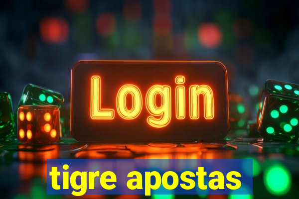 tigre apostas