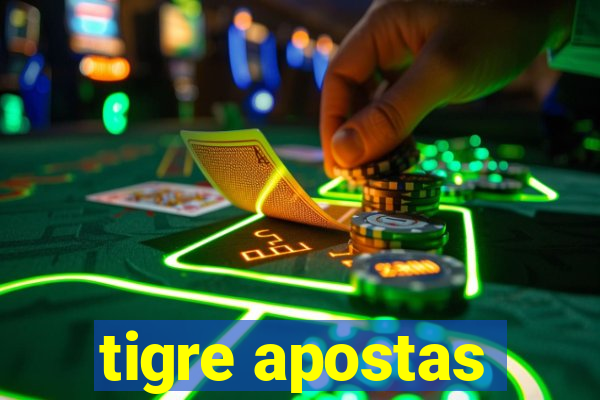 tigre apostas