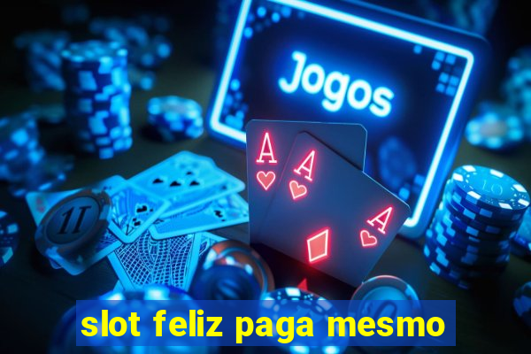 slot feliz paga mesmo