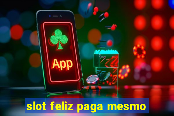 slot feliz paga mesmo