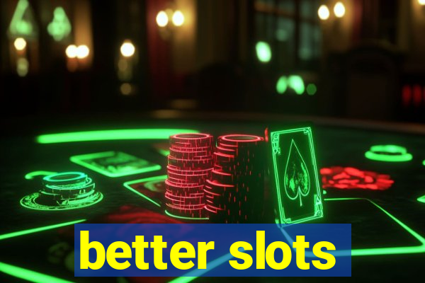 better slots