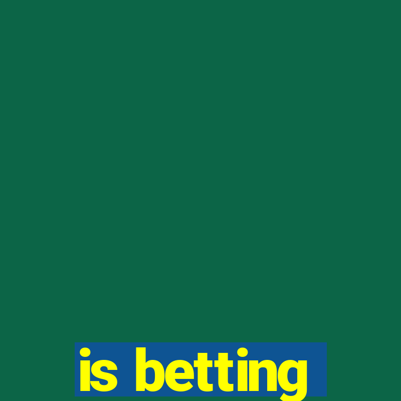 is betting