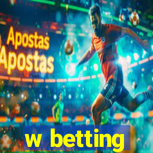 w betting