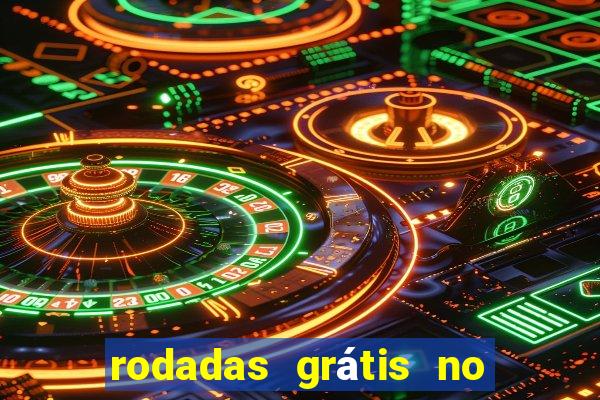 rodadas grátis no cadastro sem depósito