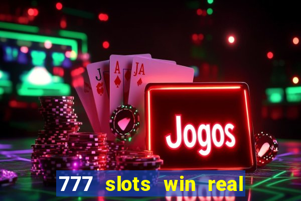 777 slots win real money online