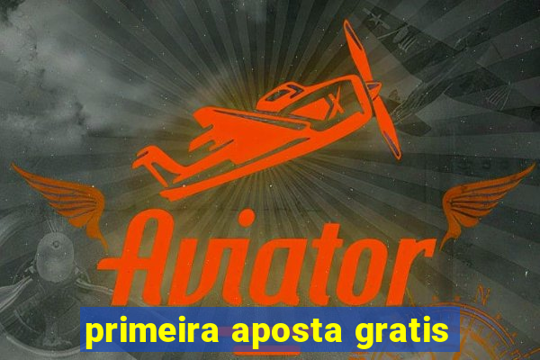 primeira aposta gratis