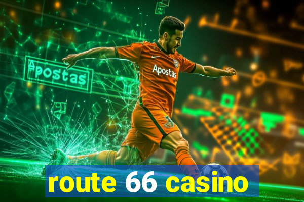 route 66 casino