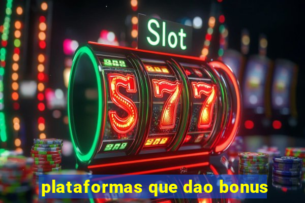 plataformas que dao bonus