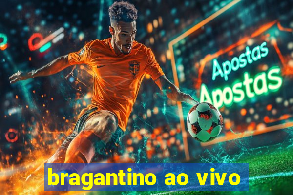 bragantino ao vivo