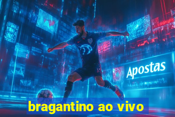 bragantino ao vivo