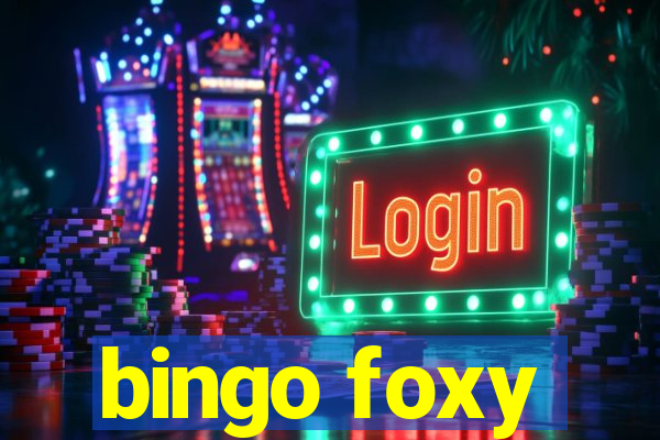 bingo foxy