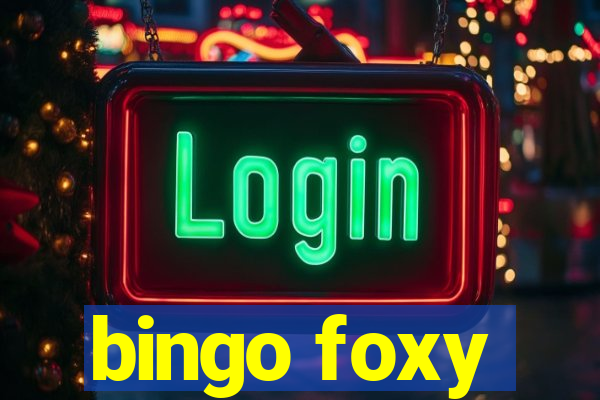 bingo foxy