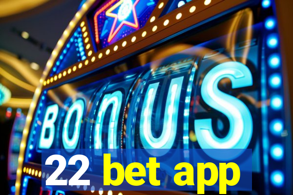 22 bet app