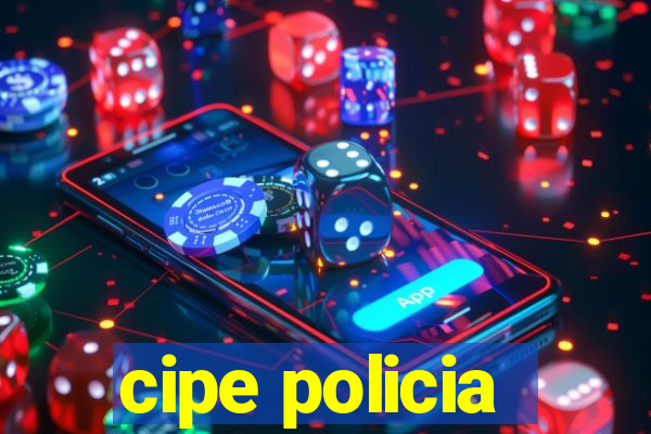 cipe policia